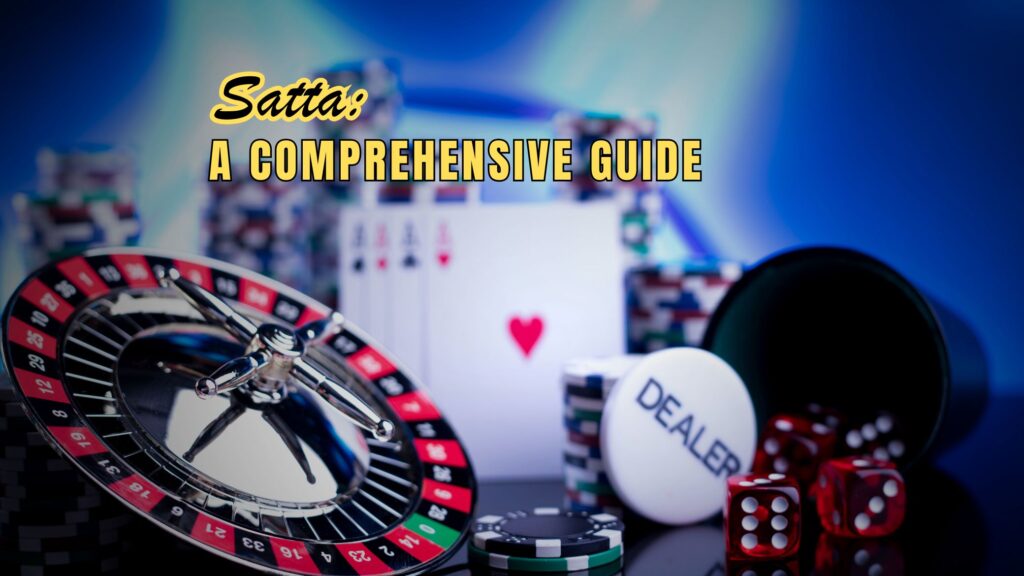 Satta: A Comprehensive Guide