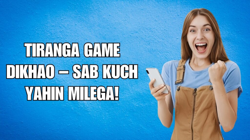 Tiranga Game Dikhao – Sab Kuch Yahin Milega