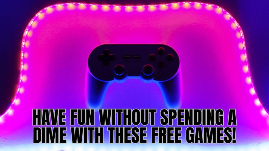 Have Fun Without Spending a Dime with These Free Games!