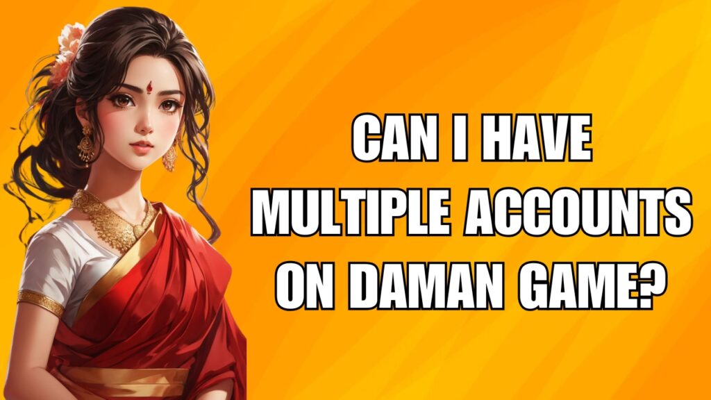 Can I Have Multiple Accounts on Daman Game?
