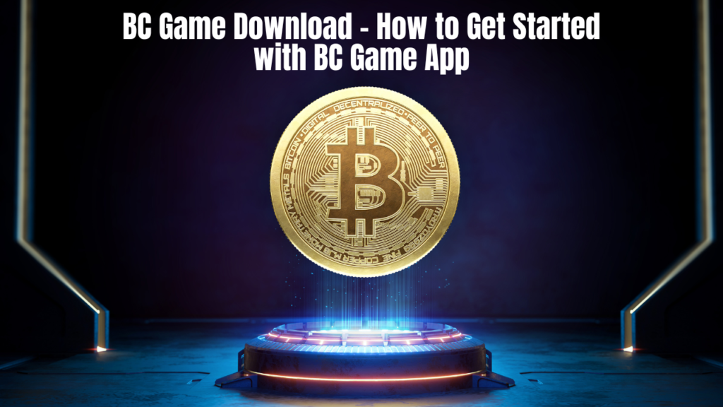 BC Game Download – How to Get Started with BC Game App
