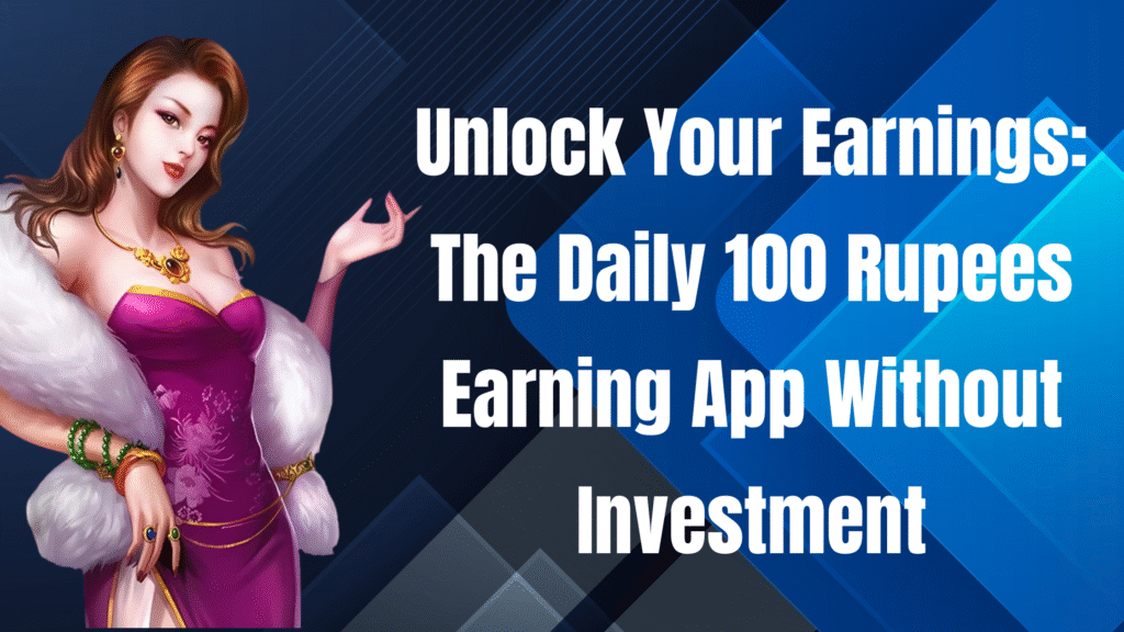 daily 100 rupees earning app without investment