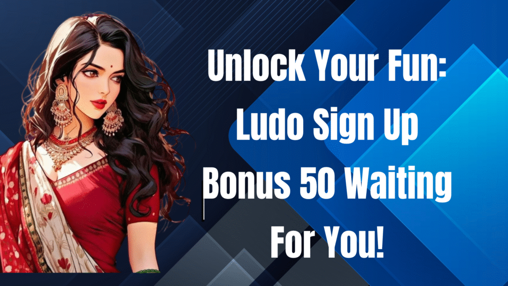 ludo sign up bonus 50
