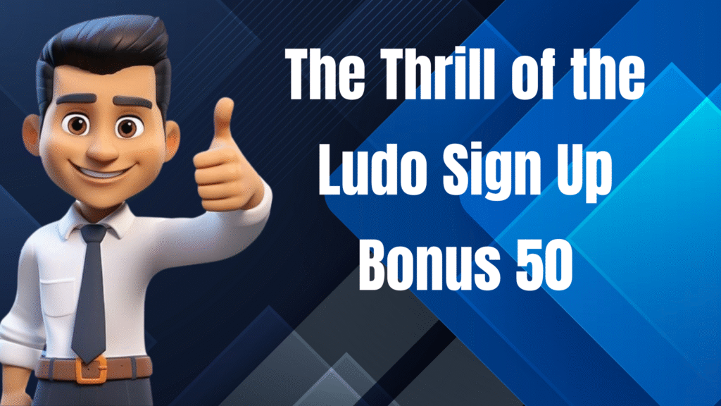 ludo sign up bonus 50