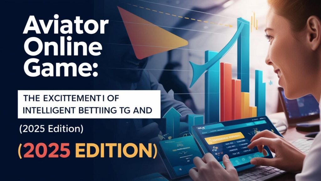 Aviator Online Game: The Excitement of Intelligent Betting and Strategy (2025 Edition)