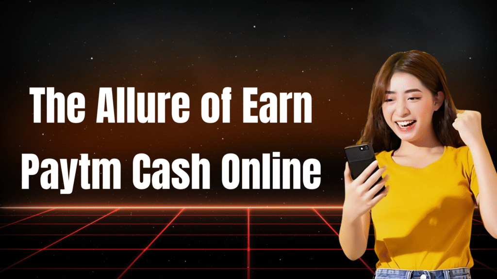 earn paytm cash online