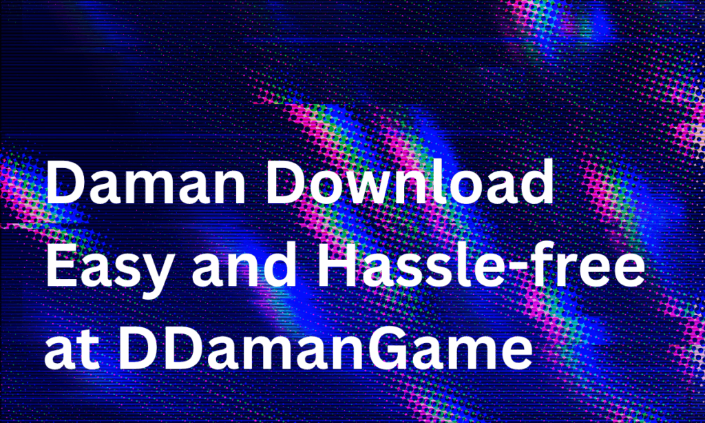 daman download easy and hassel free at ddamangame
